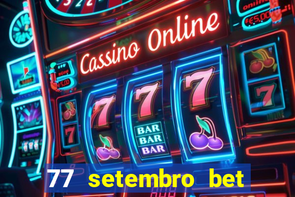 77 setembro bet com é confiável