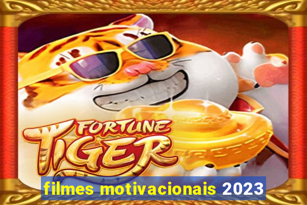 filmes motivacionais 2023