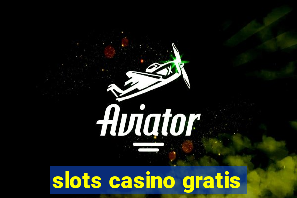 slots casino gratis