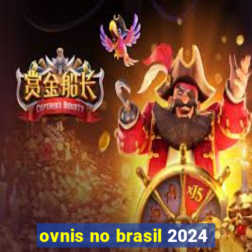 ovnis no brasil 2024