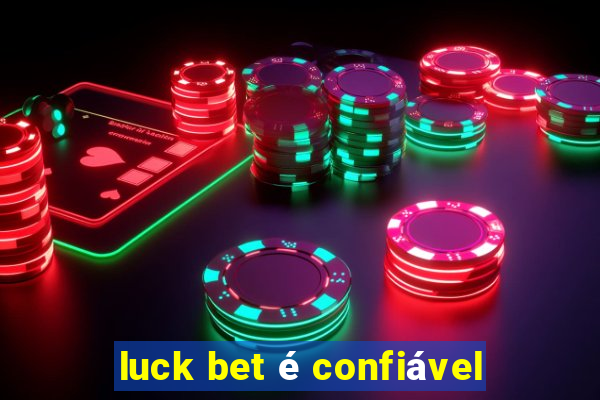 luck bet é confiável