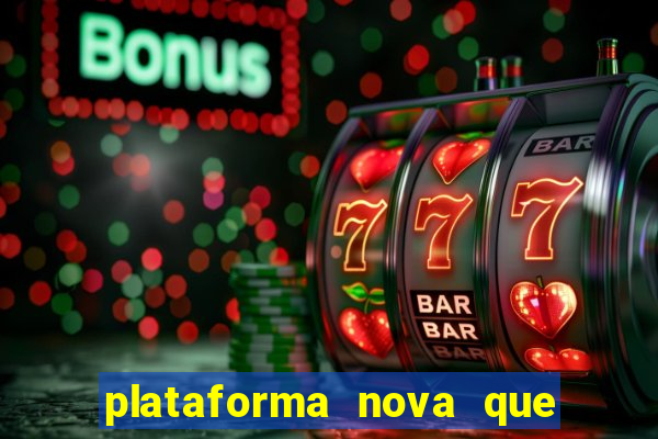 plataforma nova que d谩 b么nus