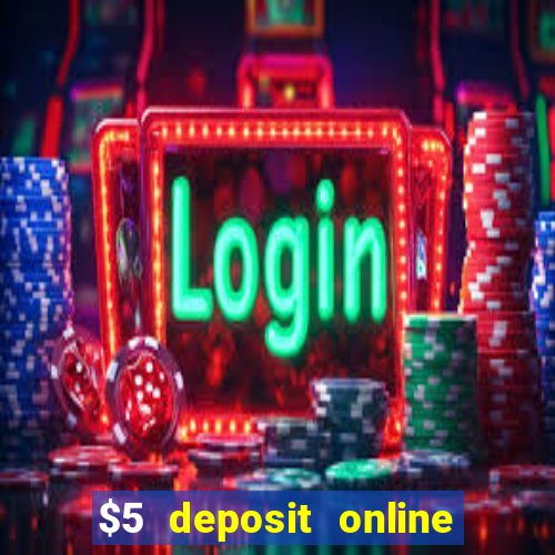 $5 deposit online casino usa