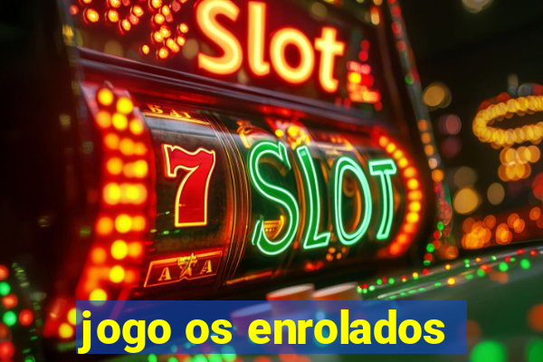 jogo os enrolados