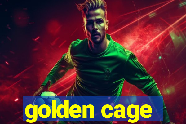 golden cage