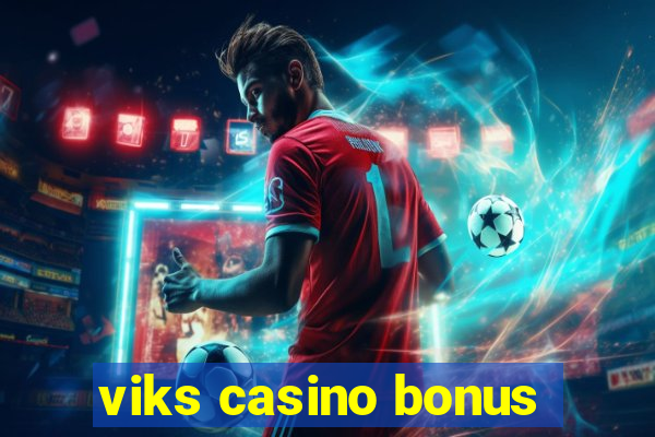 viks casino bonus