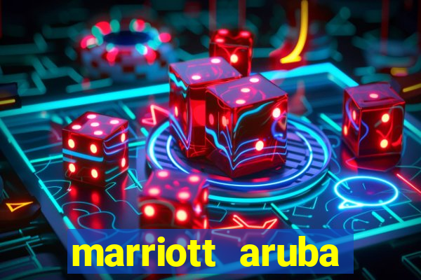 marriott aruba resort and casino