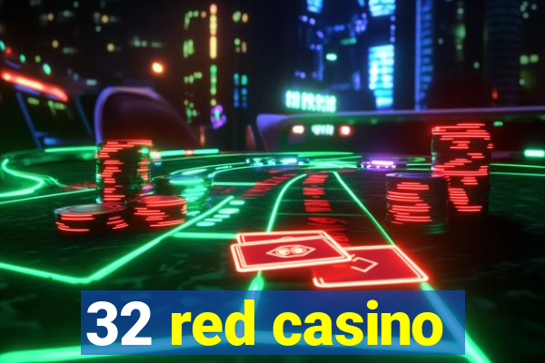 32 red casino