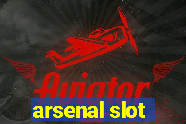 arsenal slot