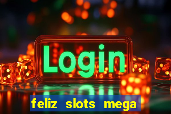 feliz slots mega vegas paga mesmo