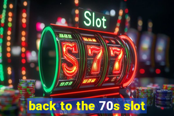 back to the 70s slot