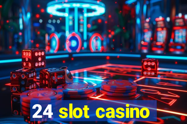 24 slot casino