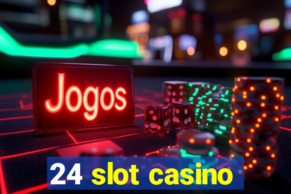 24 slot casino