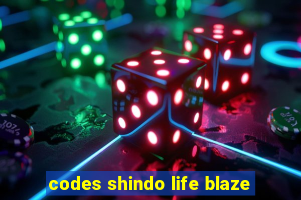 codes shindo life blaze