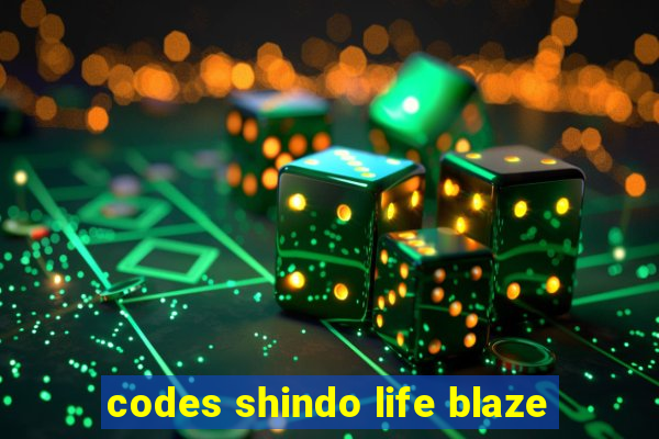 codes shindo life blaze