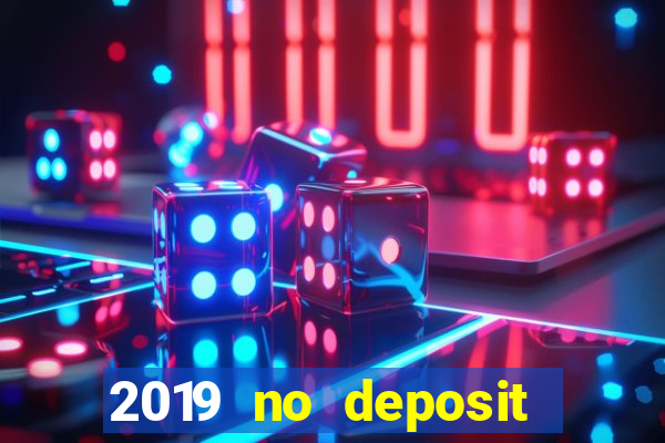 2019 no deposit bonus casino