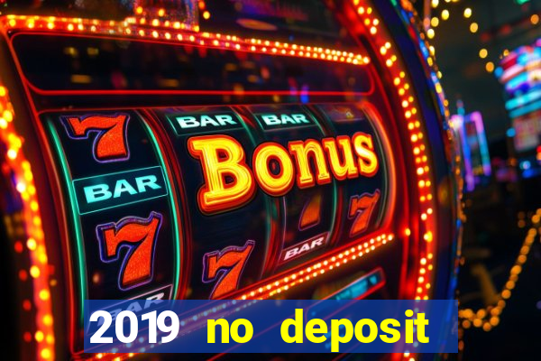 2019 no deposit bonus casino