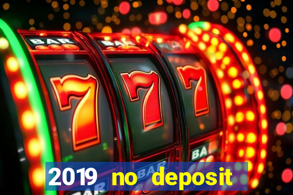 2019 no deposit bonus casino