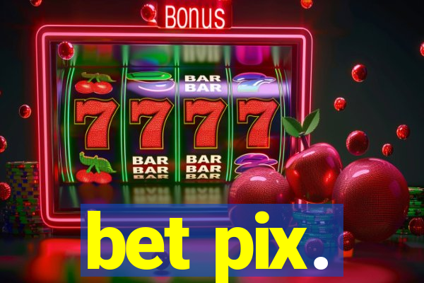 bet pix.