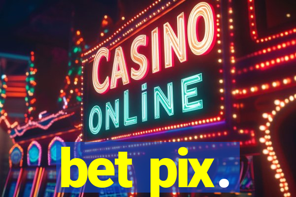 bet pix.