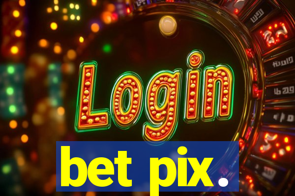 bet pix.