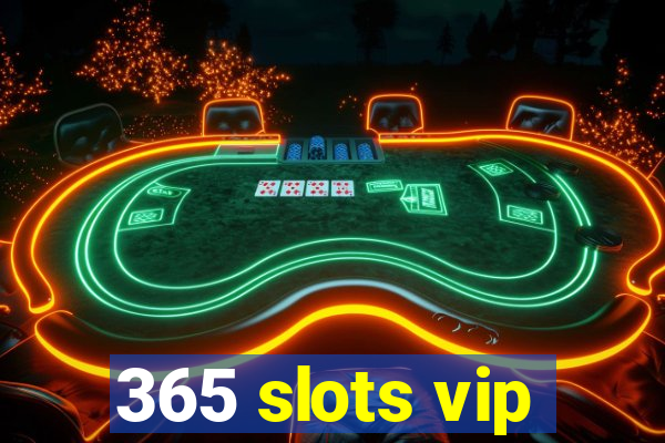 365 slots vip