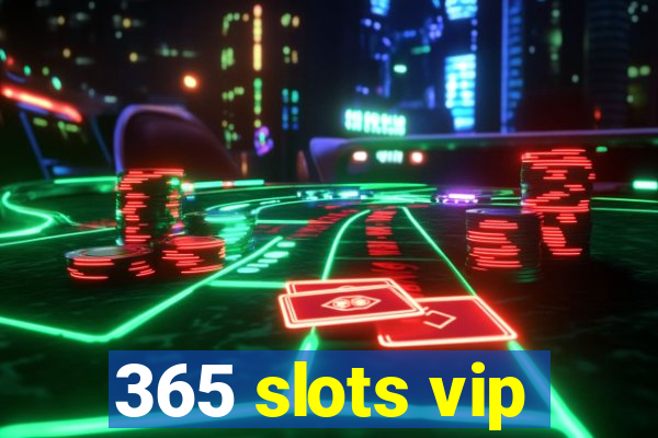 365 slots vip