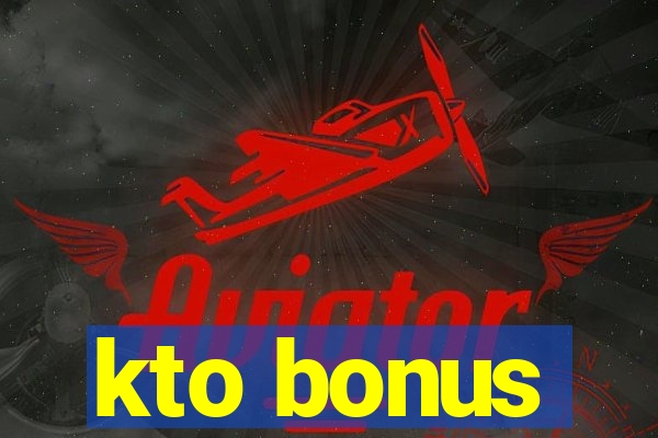 kto bonus