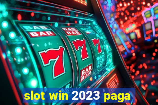 slot win 2023 paga