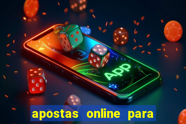 apostas online para ganhar dinheiro