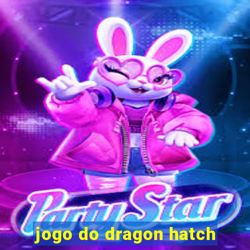 jogo do dragon hatch