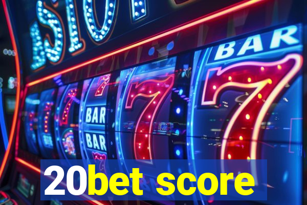 20bet score