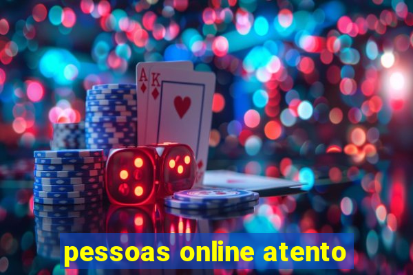 pessoas online atento