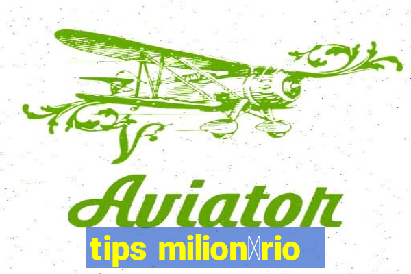 tips milion谩rio