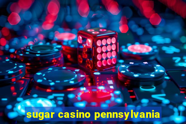 sugar casino pennsylvania