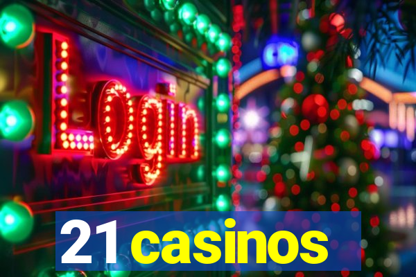 21 casinos