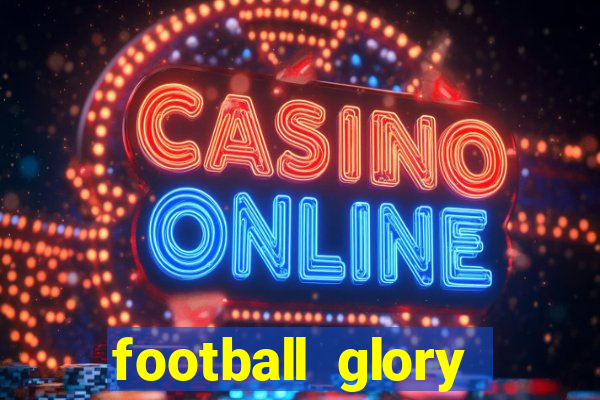 football glory online slot