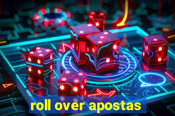 roll over apostas