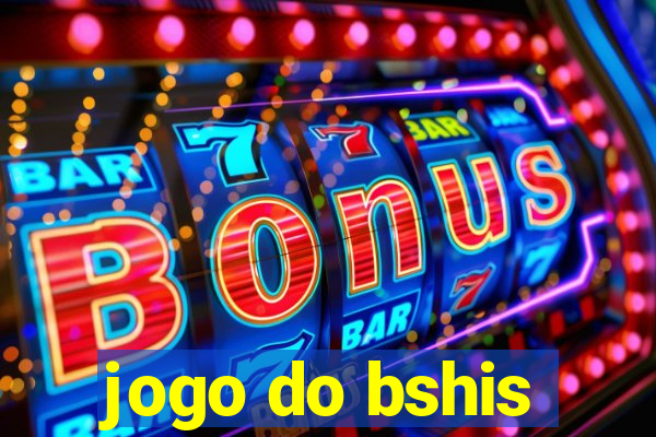 jogo do bshis