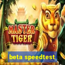 beta speedtest