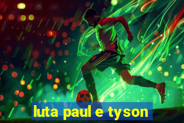 luta paul e tyson