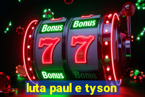 luta paul e tyson