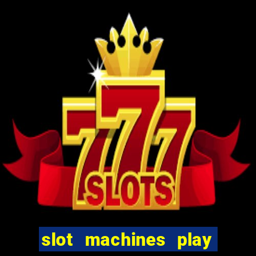 slot machines play for free