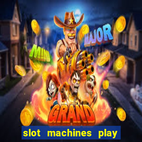 slot machines play for free