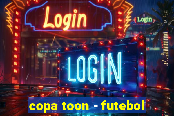 copa toon - futebol