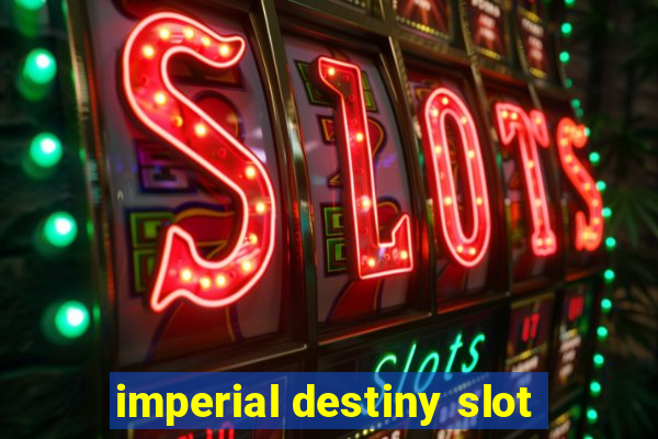 imperial destiny slot