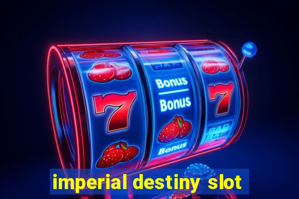 imperial destiny slot