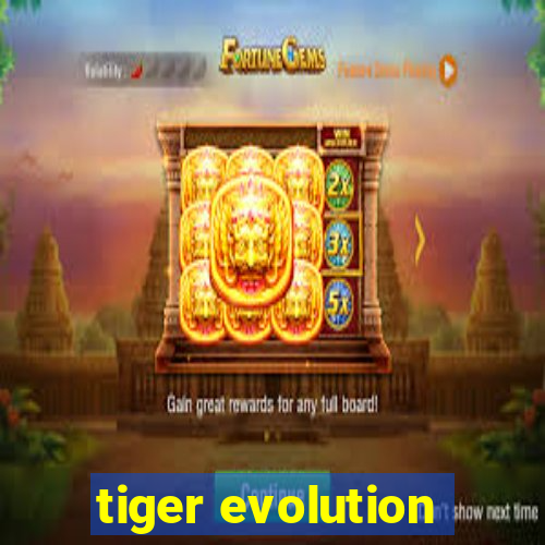 tiger evolution