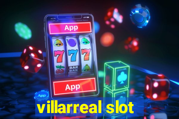 villarreal slot