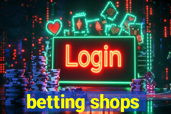 betting shops